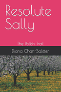 Resolute Sally: The Polish Trail