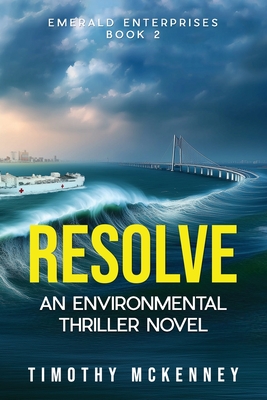 Resolve: An Environmental Thriller Novel - McKenney, Timothy