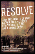 Resolve: From the Jungles of WW II Bataan, a Story of a Soldier, a Flag, and a Promise Ke PT