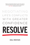 Resolve: Negotiating Life's Conflicts with Greater Confidence