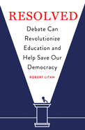 Resolved: Debate Can Revolutionize Education and Help Save Our Democracy