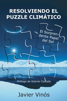 Resolviendo el puzzle climtico: El sorprendente papel del sol - Vins, Javier