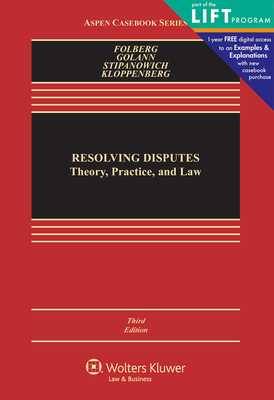 Resolving Disputes: Theory, Practice, and Law - Folberg, Jay, and Golann, Dwight, and Stipanowich, Thomas J