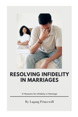 Resolving Infidelity in Marriages - Princewill, Lagang