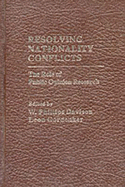 Resolving Nationality Conflicts: The Role of Public Opinion Research - Davison, W Phillips (Editor), and Gordenker, Leon (Editor)