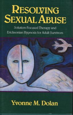 Resolving Sexual Abuse - Dolan, Yvonne M, M.A.