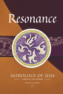 Resonance: Astrology of 2024 Cosmic Calendar
