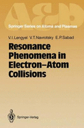 Resonance Phenomena in Electron-Atom Collisions - Len'del, V I, and Lengyel, Vladimir I, and Navrotsky, Vyacheslav T