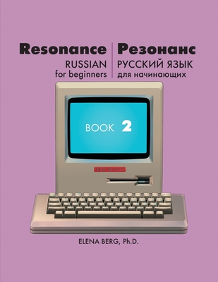 Resonance: Russian for Beginners Book 2 - Berg, Elena