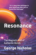 Resonance: The Magnetic Pull of Authentic Bonds