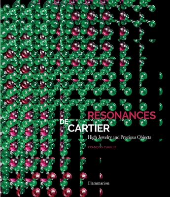 Resonances de Cartier: High Jewelry and Precious Objects - Chaille, Franois