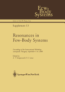 Resonances in Few-Body Systems: Proceedings of the International Workshop, Srospatak, Hungary, September 4-8, 2000