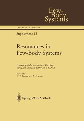 Resonances in Few-Body Systems: Proceedings of the International Workshop, Srospatak, Hungary, September 4-8, 2000 - Kruppa, A.T. (Editor), and Lovas, R.G. (Editor)