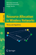 Resource Allocation in Wireless Networks: Theory and Algorithms