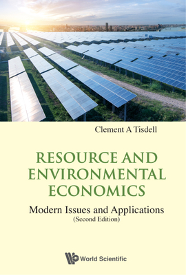 Resource and Environmental Economics: Modern Issues and Applications (Second Edition) - Tisdell, Clement A