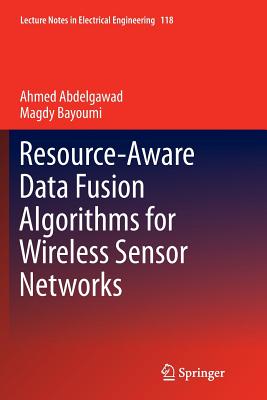 Resource-Aware Data Fusion Algorithms for Wireless Sensor Networks - Abdelgawad, Ahmed, and Bayoumi, Magdy