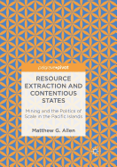 Resource Extraction and Contentious States: Mining and the Politics of Scale in the Pacific Islands