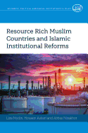 Resource Rich Muslim Countries and Islamic Institutional Reforms