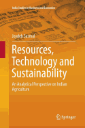 Resources, Technology and Sustainability: An Analytical Perspective on Indian Agriculture