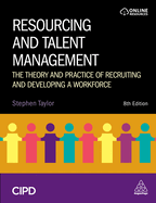 Resourcing and Talent Management: The Theory and Practice of Recruiting and Developing a Workforce