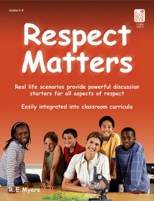 Respect Matters: Real Life Scenarios Provide Powerful Discussion Starters for All Aspects of Respect - Myers, R E