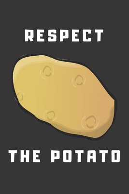 Respect The Potato: Funny Gag Gift Potato Cover Notebook Journal 6x9 100 Blank Lined Pages - Publishing, Motivation