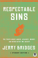 Respectable Sins Student Edition: The Truth about Anger, Jealousy, Worry, and Other Stuff We Accept