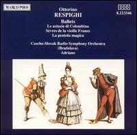 Respighi: Ballets - Josef Skorepa (violin); Ludovit Ludha (tenor); Czecho-Slovak Radio Symphony Orchestra; Adriano (conductor)