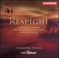 Respighi: La Boutique fantasque; Arrangement of Bach's Prelude & Fugue in D major; La pentola magica - Hannah Sawle (treble); BBC Philharmonic Orchestra; Gianandrea Noseda (conductor)