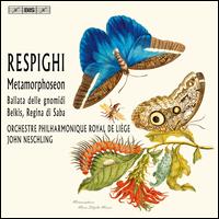 Respighi: Metamorphoseon - Orchestre Philharmonique Royal de Lige; John Neschling (conductor)