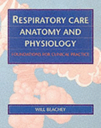 Respiratory Care Anatomy and Physiology: Foundations for Clinical Practice - Beachey, Will
