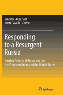 Responding to a Resurgent Russia: Russian Policy and Responses from the European Union and the United States