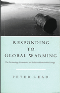 Responding to Global Warming: The Technology, Economics and Politics of Sustainable Energy