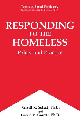 Responding to the Homeless: Policy and Practice - Schutt, Russell K., and Garrett, Gerald R.