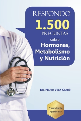 Respondo 1.500 preguntas sobre Hormonas, Metabolismo y Nutricin - Vega Carb, Mario, Dr.