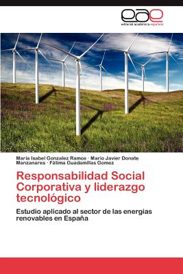 Responsabilidad Social Corporativa y Liderazgo Tecnologico - Donate Manzanares, Mario Javier, and Guadamillas Gomez, F Tima, and Gonzalez Ramos, Mar a Isabel