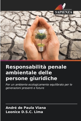 Responsabilit? penale ambientale delle persone giuridiche - Viana, Andr? de Paula, and Lima, Leonice D S C