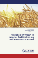 Response of Wheat in Sulphur Fertilization on Medium Calcareous Soil