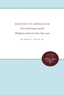 Response to Imperialism: The United States and the Philippine-American War, 1899-1902