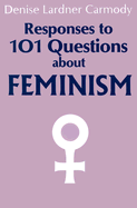 Responses to 101 Questions about Feminism - Carmody, Denise