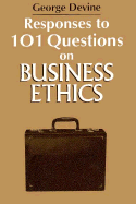 Responses to 101 Questions on Business Ethics