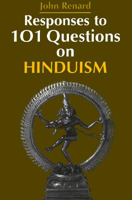 Responses to 101 Questions on Hinduism - Renard, John
