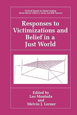 Responses to Victimizations and Belief in a Just World - Montada, Leo (Editor), and Lerner, Melvin J. (Editor)