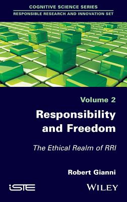 Responsibility and Freedom: The Ethical Realm of Rri - Gianni, Robert