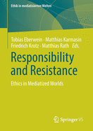 Responsibility and Resistance: Ethics in Mediatized Worlds