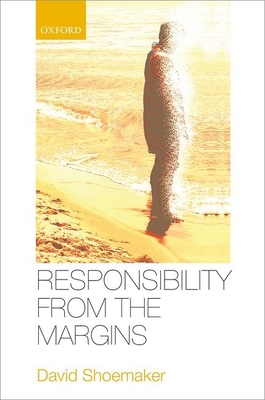 Responsibility from the Margins - Shoemaker, David