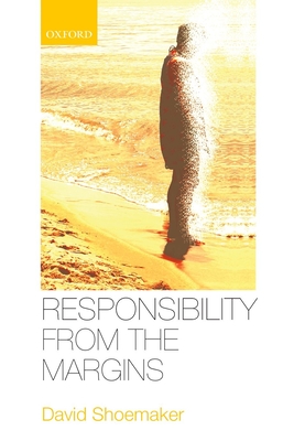 Responsibility from the Margins - Shoemaker, David