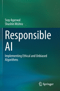 Responsible AI: Implementing Ethical and Unbiased Algorithms