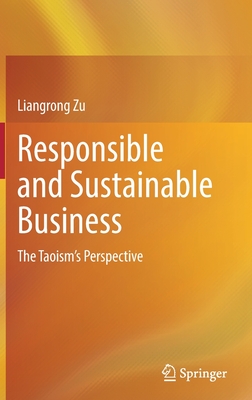 Responsible and Sustainable Business: The Taoism's Perspective - Zu, Liangrong