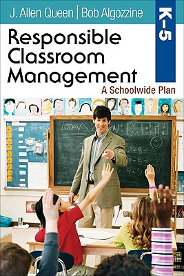 Responsible Classroom Management, Grades K-5 - Queen, J Allen, and Algozzine, Bob